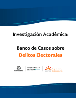 Investigación académica: Banco de casos sobre delitos electorales
